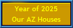 Year of 2025
Our AZ Houses